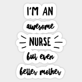 I'm an Awesome Nurse but Even Better Mother Sticker